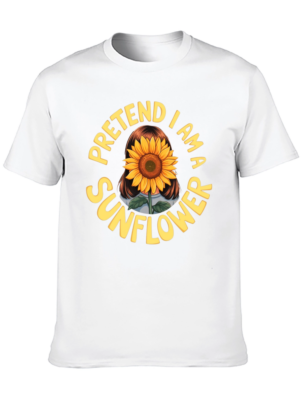 Pretend I am a Sunflower Funny Graphic T-Shirt