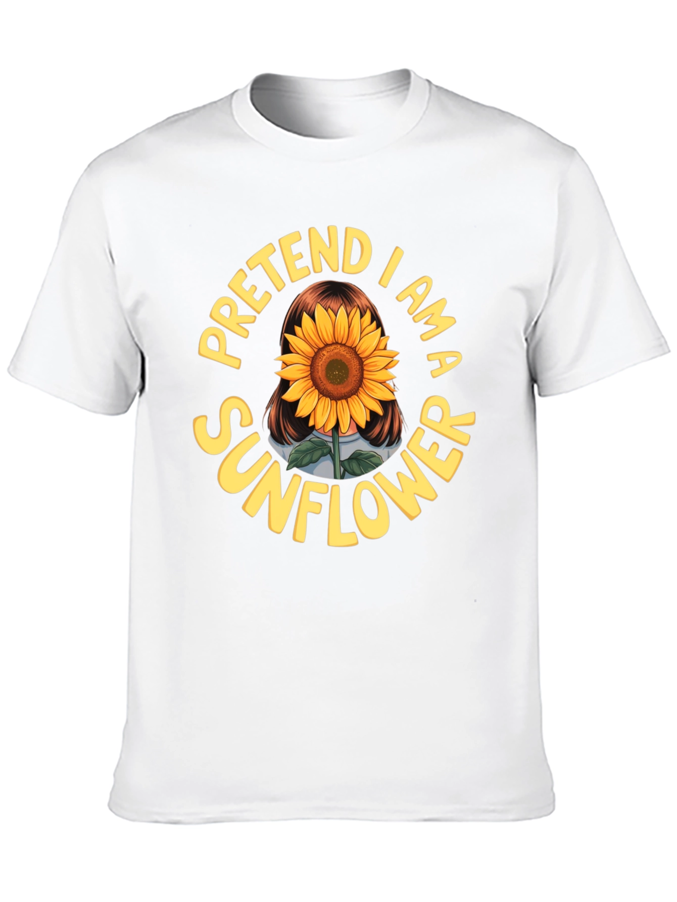 Pretend I am a Sunflower Funny Graphic T-Shirt