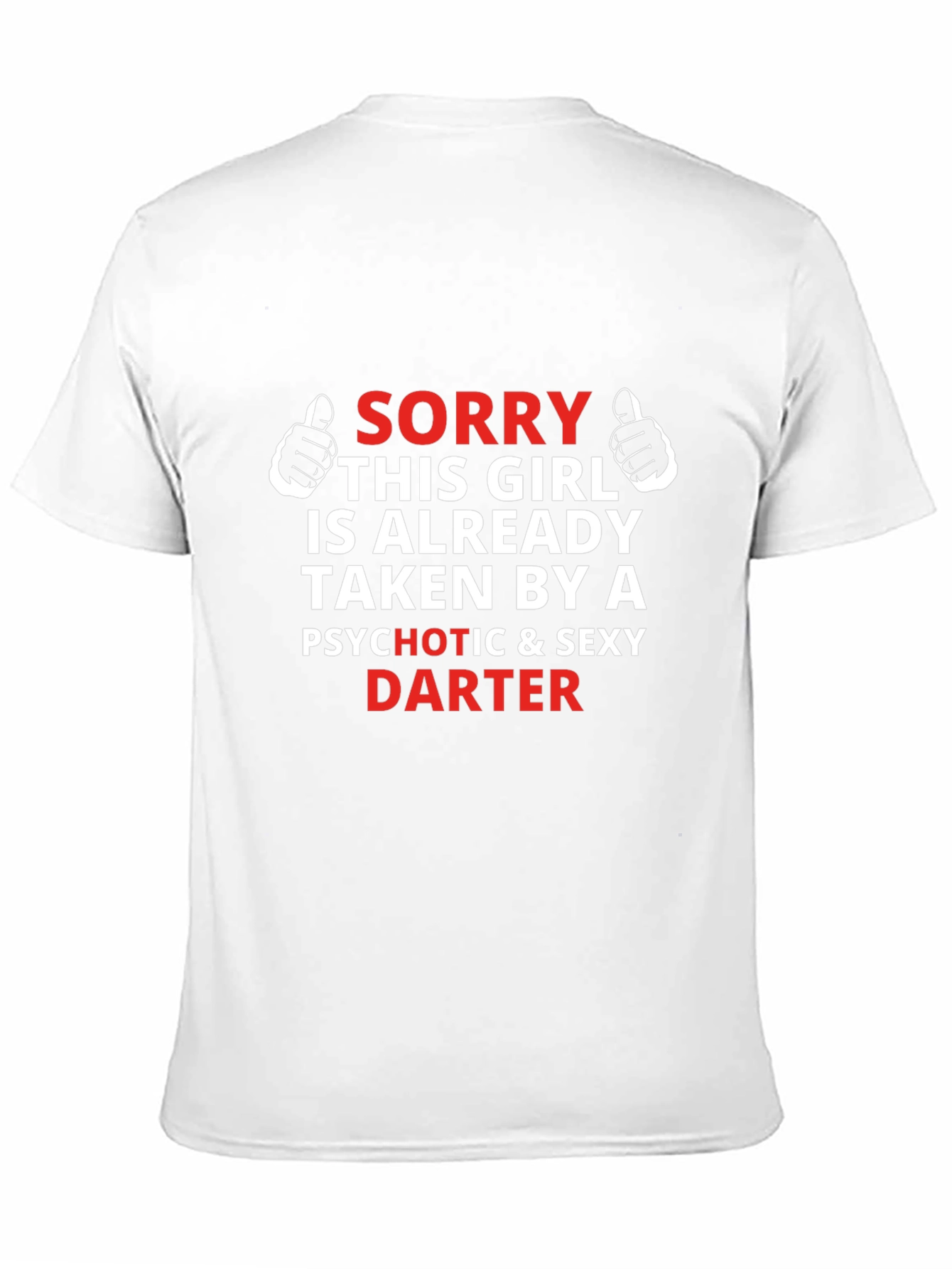 Sorry Girl Taken Darter T-Shirt