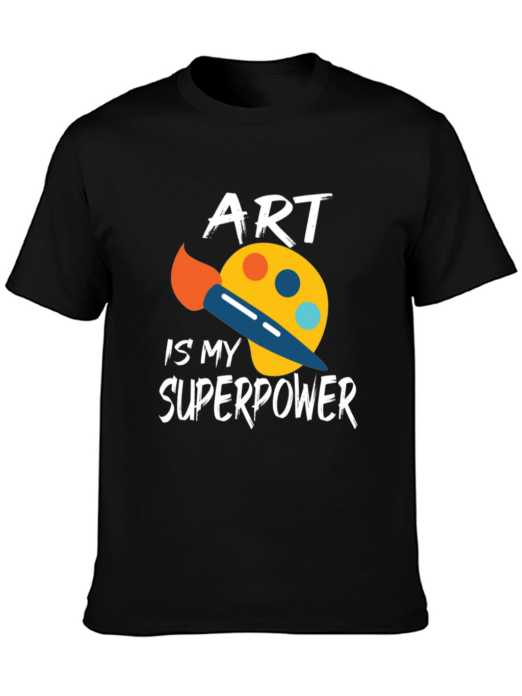 Art Is My Superpower T-Shirt - Artist Gift Tee