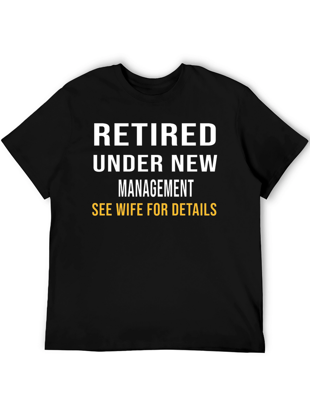 Retired Under New Management T-Shirt