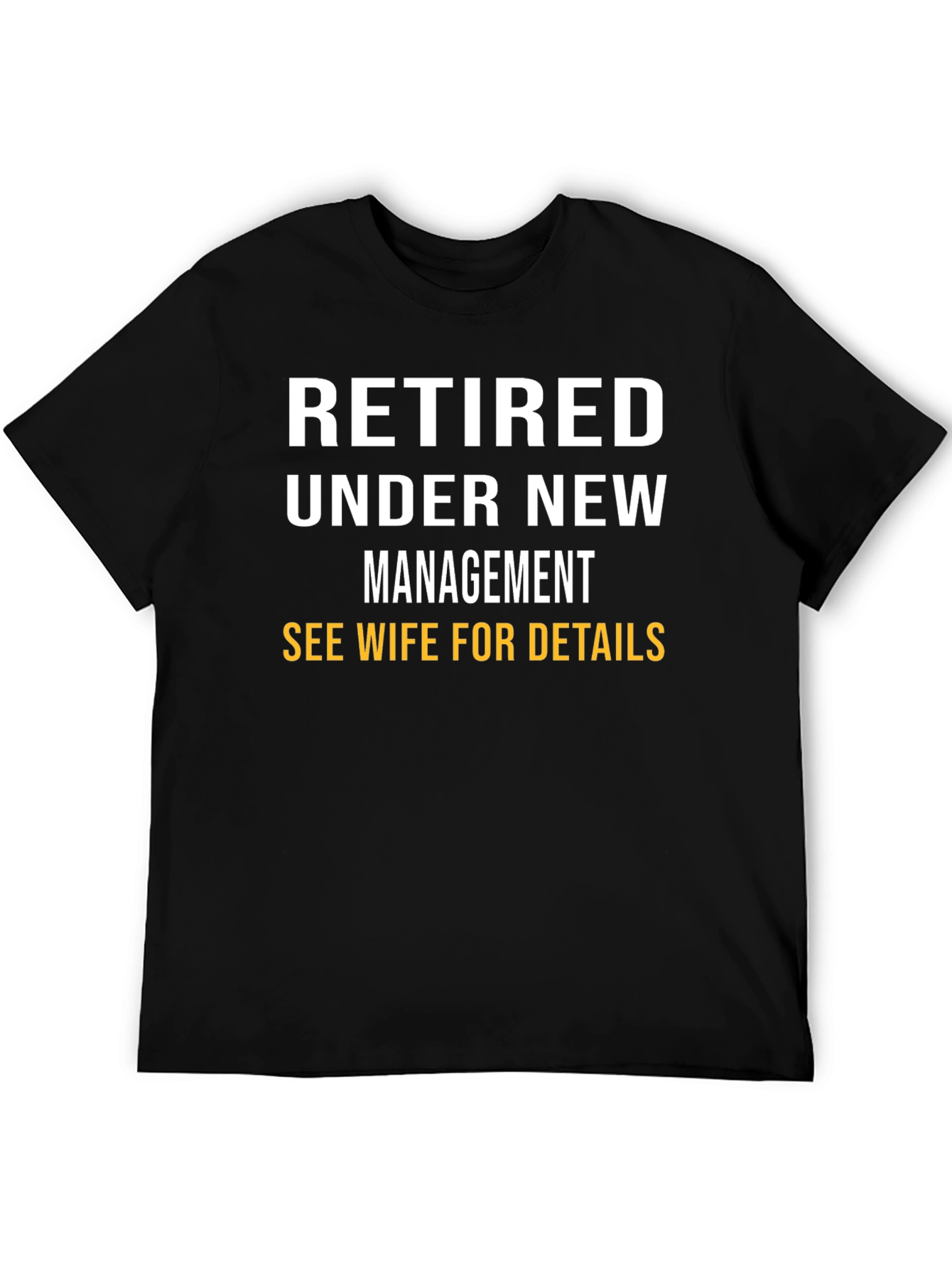 Retired Under New Management T-Shirt