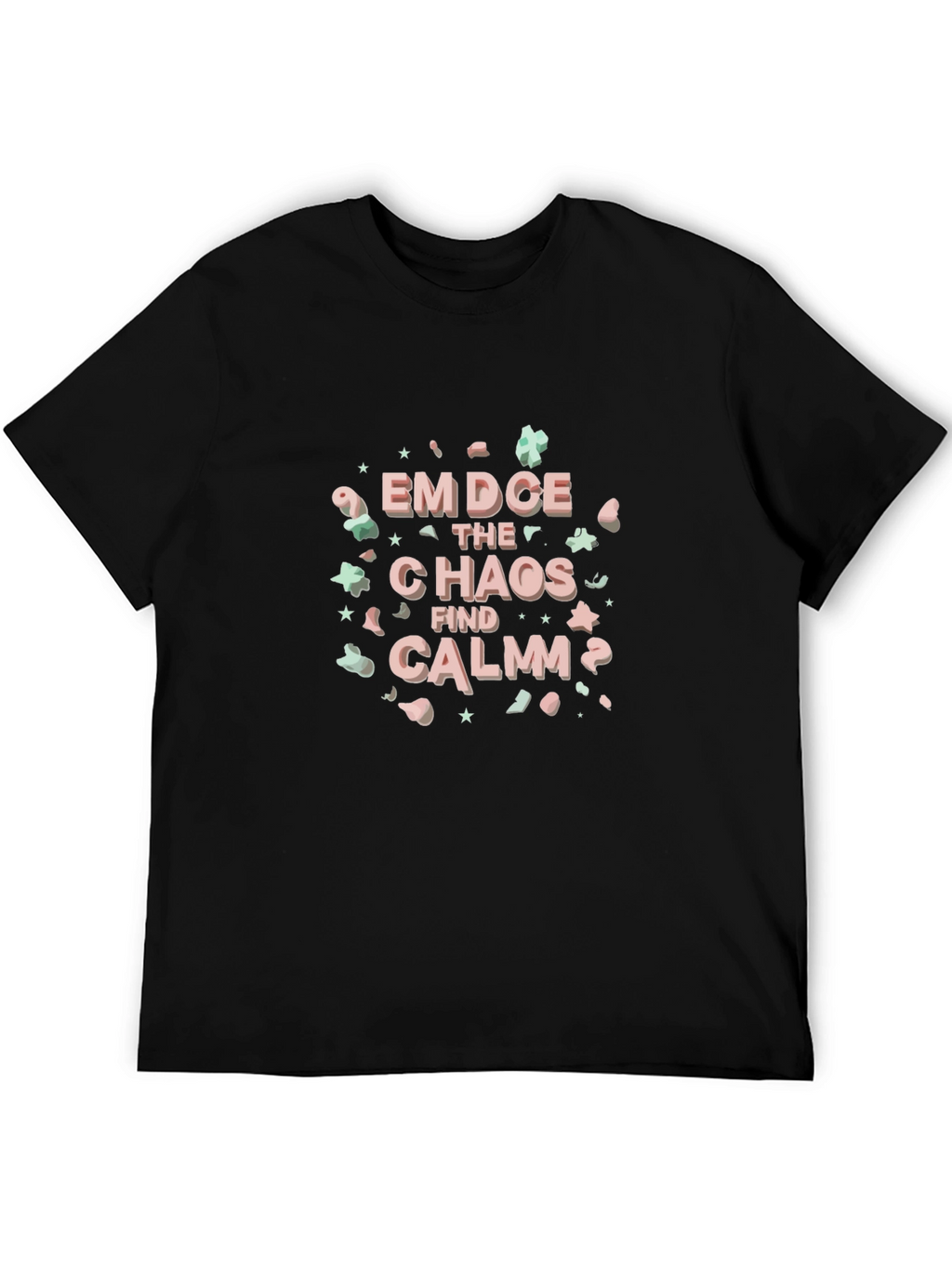 Embrace the Chaos Find Calm T-Shirt
