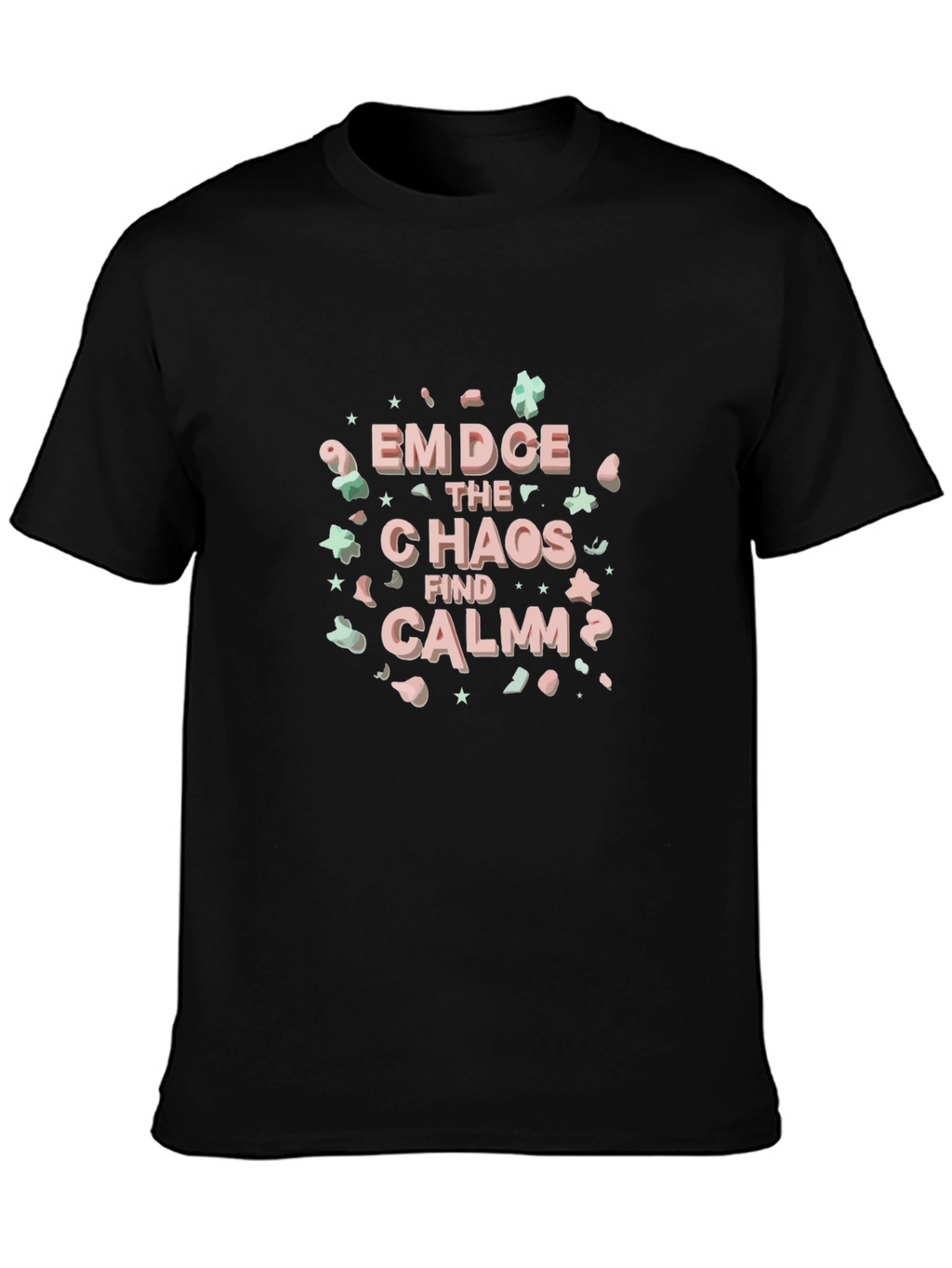 Embrace the Chaos Find Calm T-Shirt
