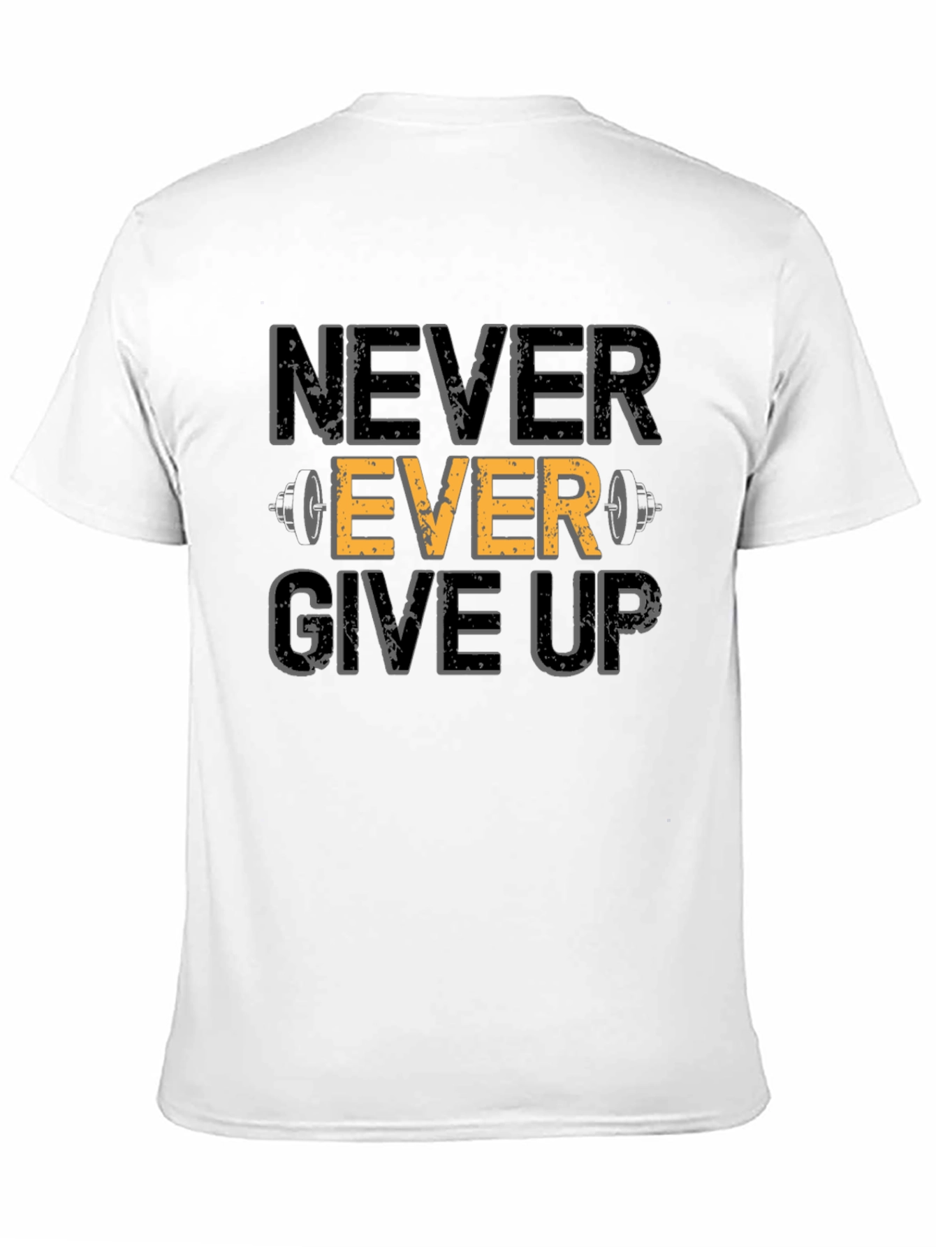 Never Ever Give Up Fitness T-Shirt