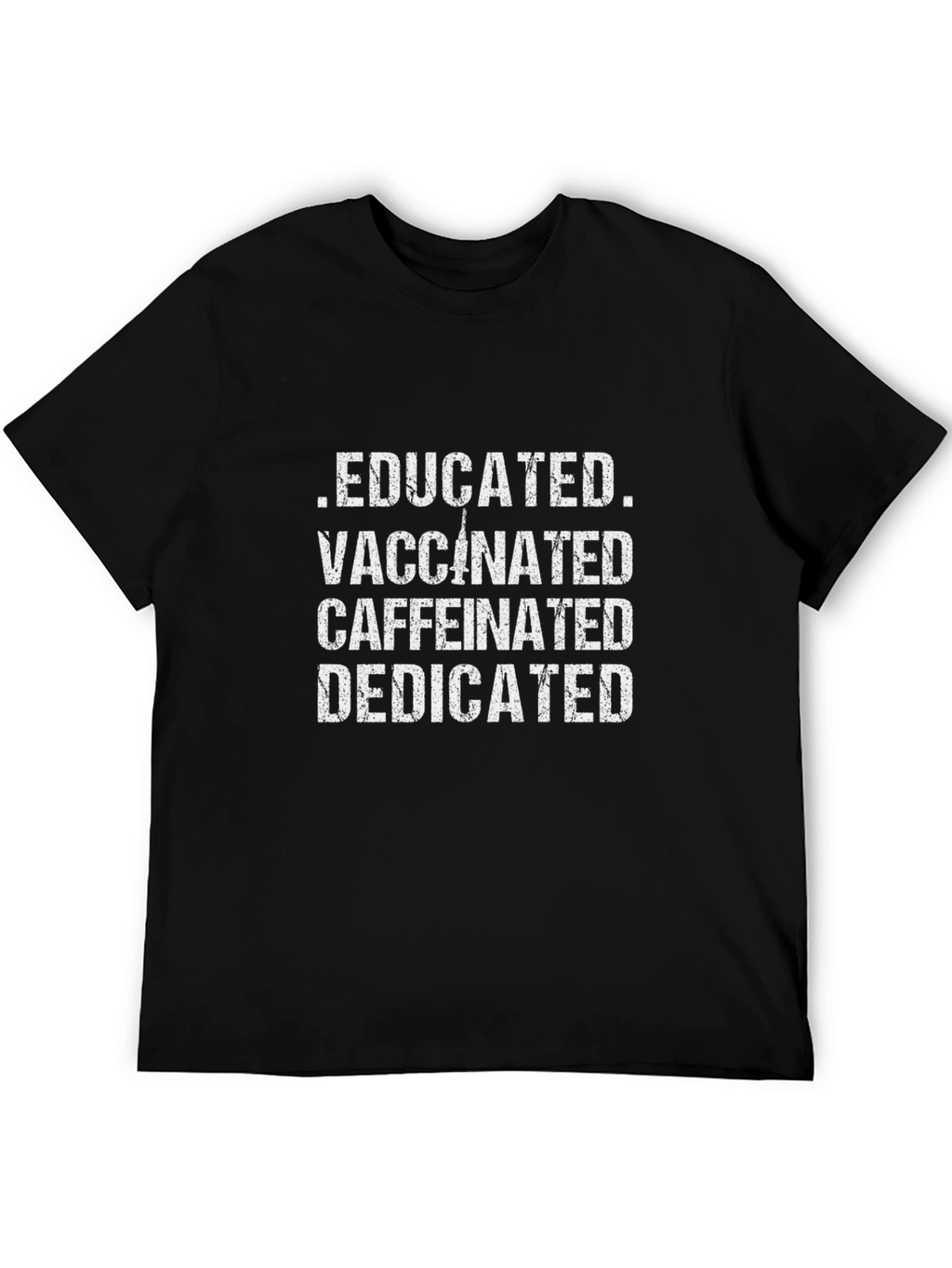 Educated Vaccinated Caffeinated Dedicated T-Shirt