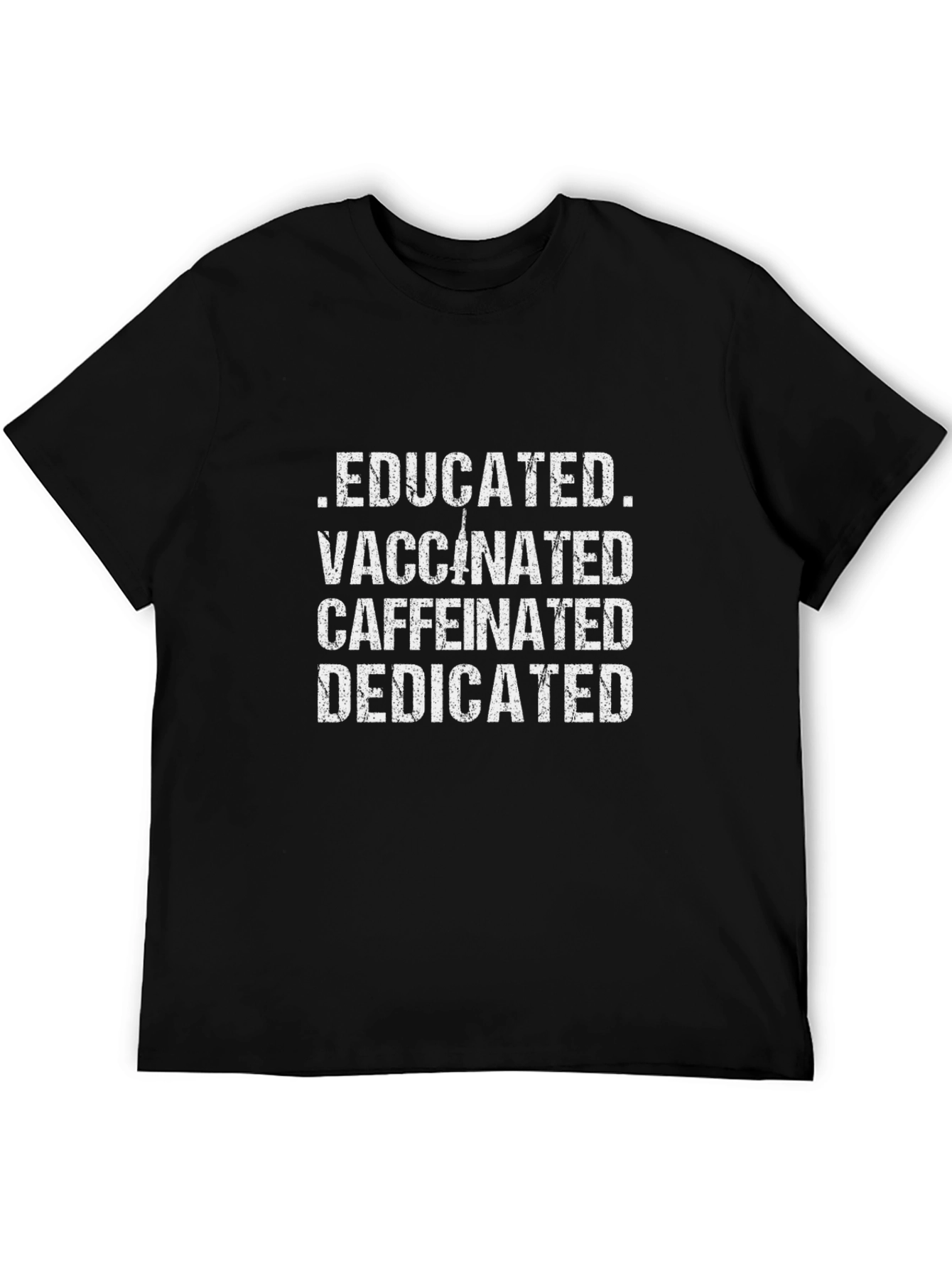 Educated Vaccinated Caffeinated Dedicated T-Shirt