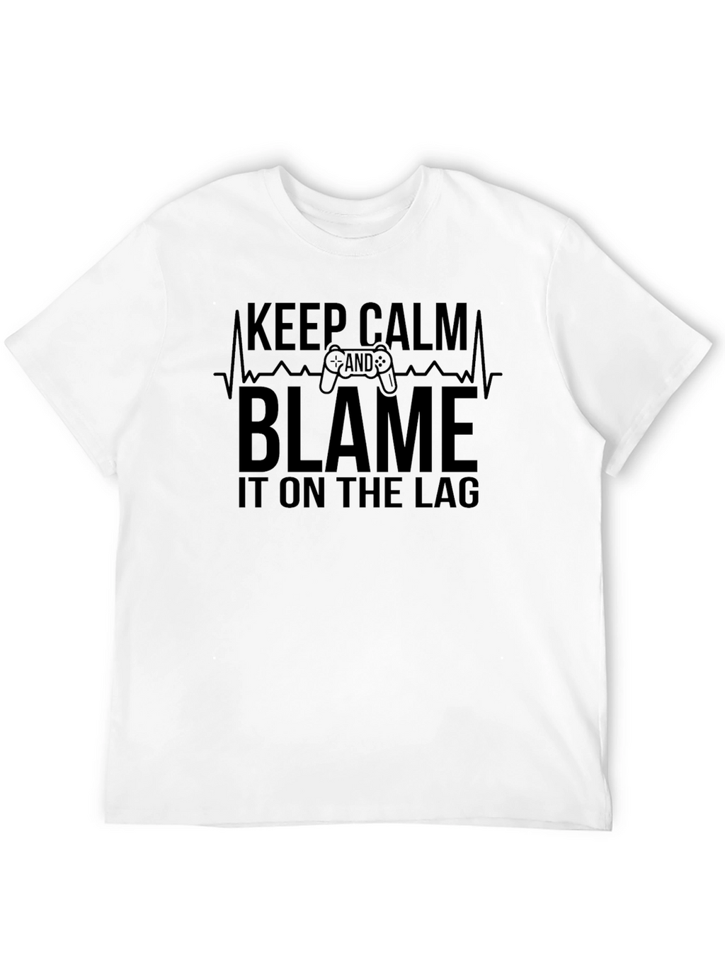 Keep Calm and Blame the Lag Gamer T-Shirt