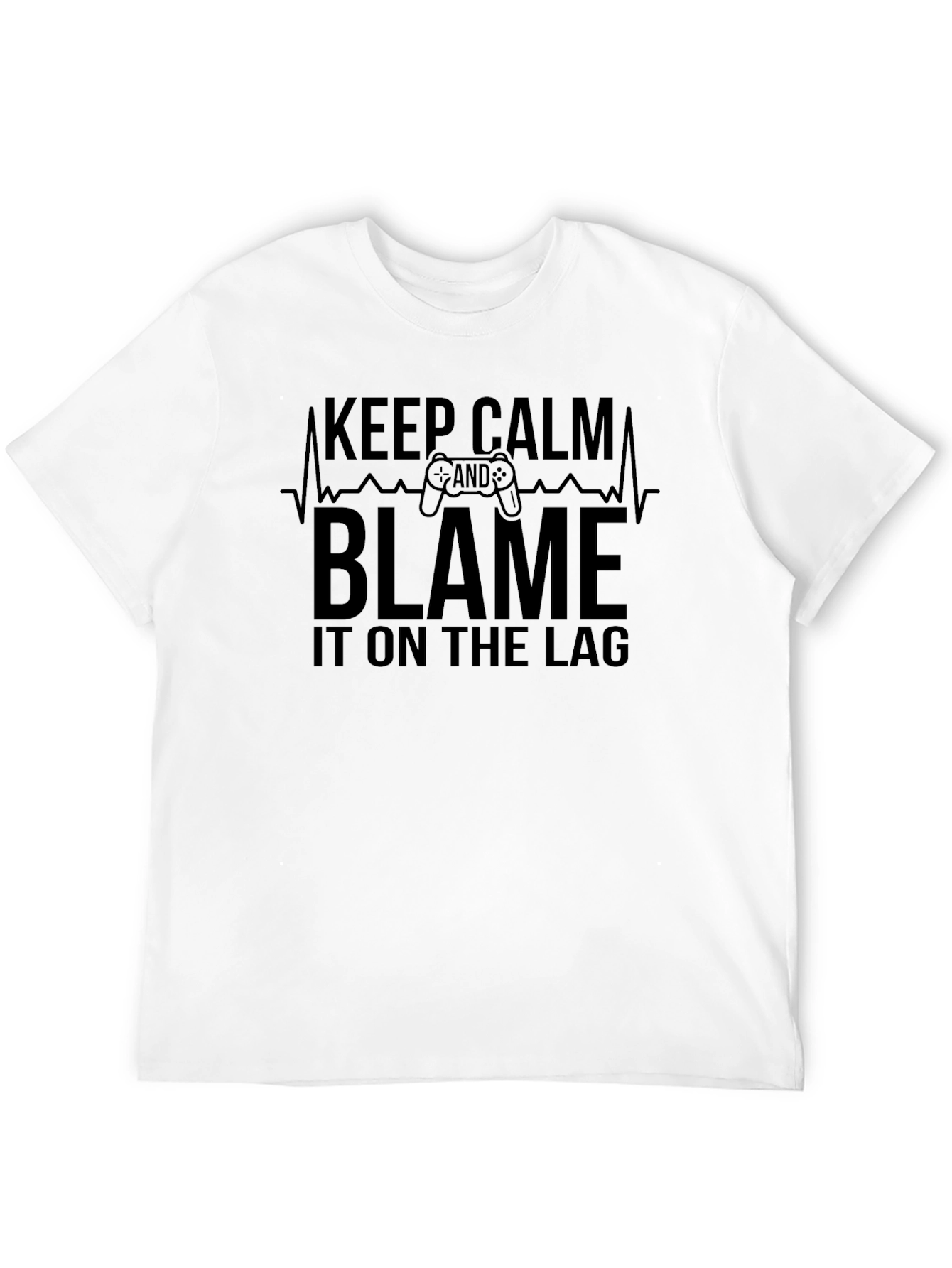 Keep Calm and Blame the Lag Gamer T-Shirt