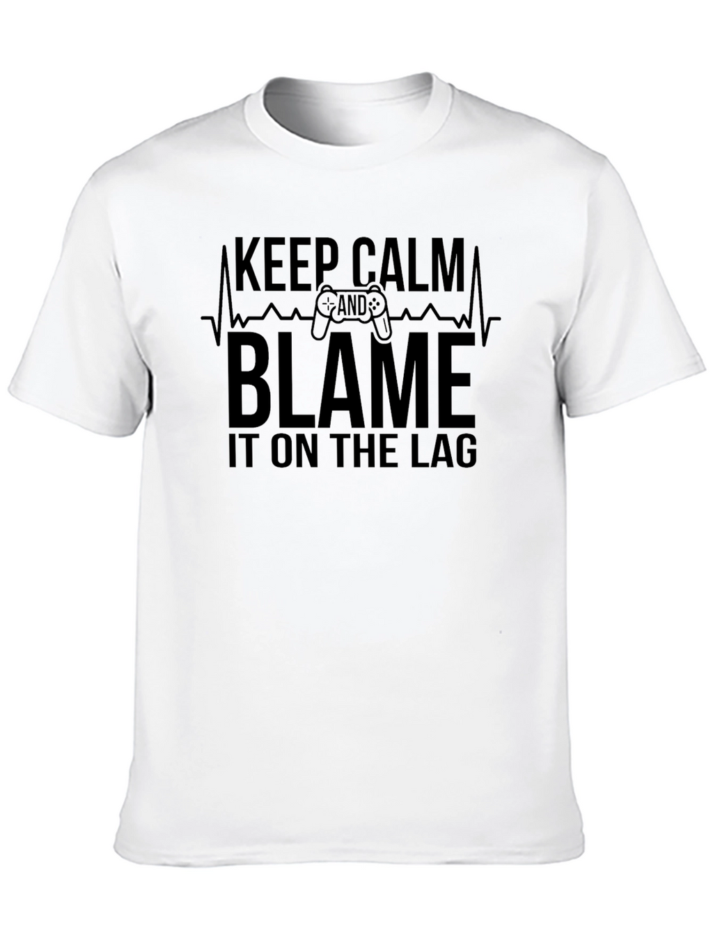 Keep Calm and Blame the Lag Gamer T-Shirt