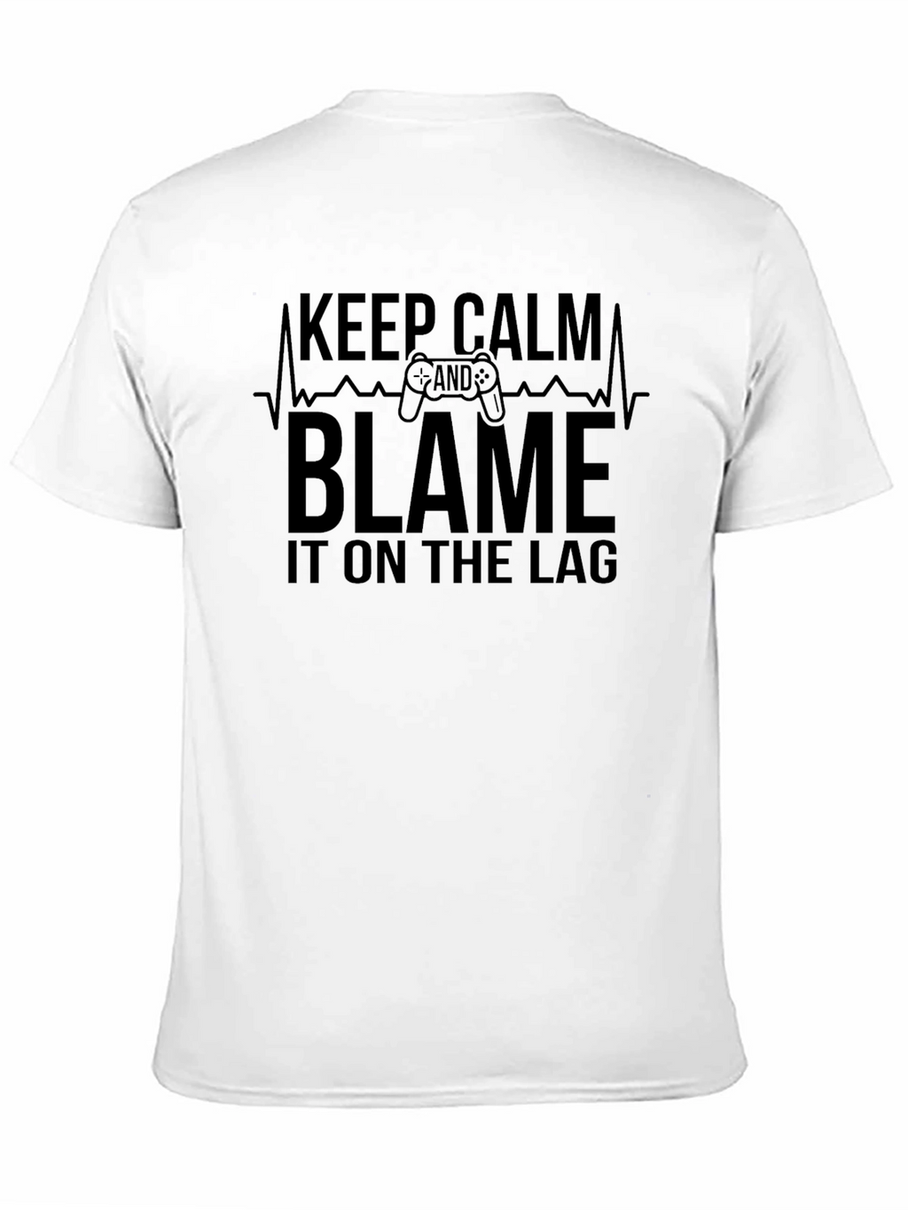 Keep Calm and Blame the Lag Gamer T-Shirt