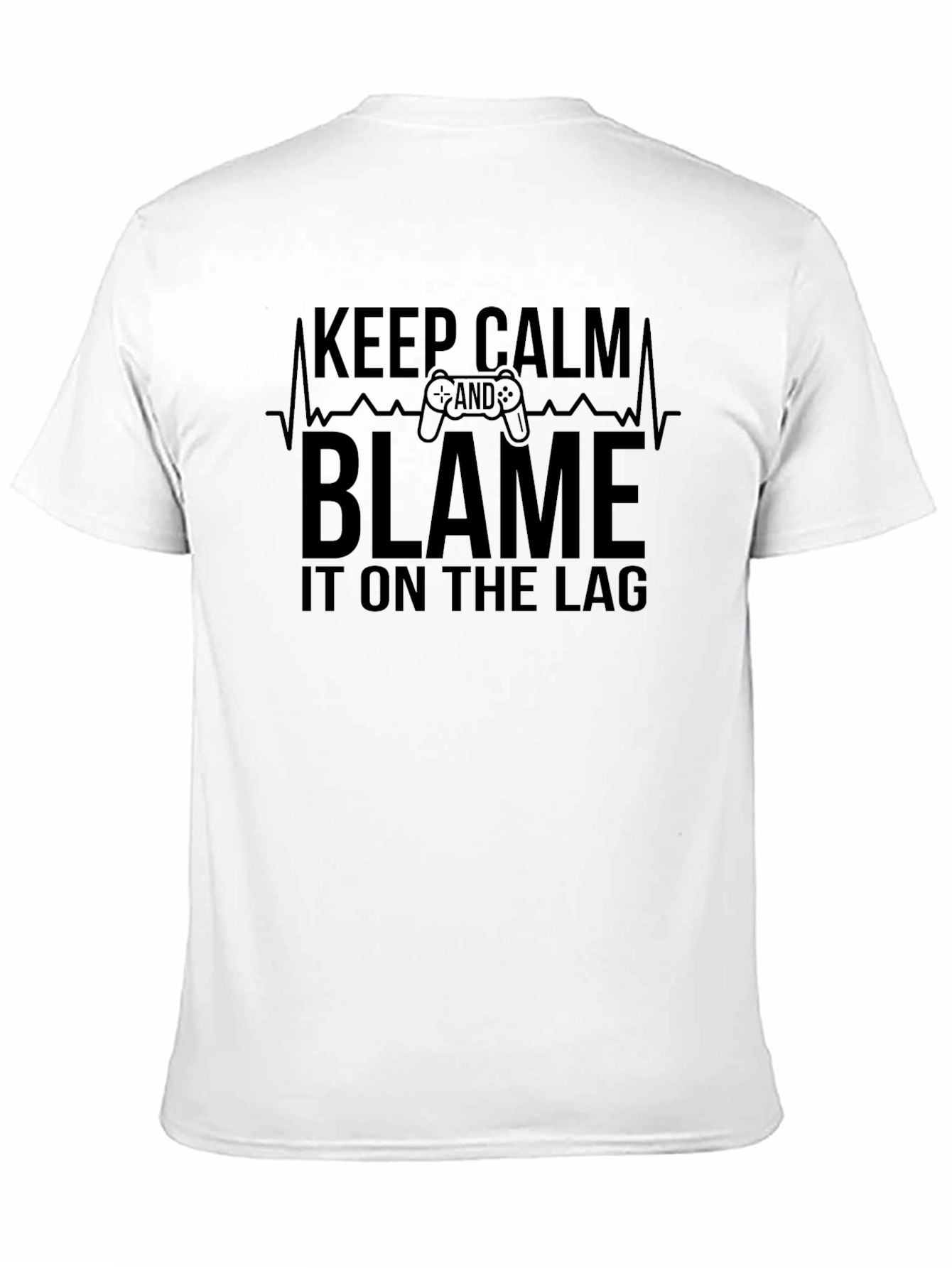 Keep Calm and Blame the Lag Gamer T-Shirt