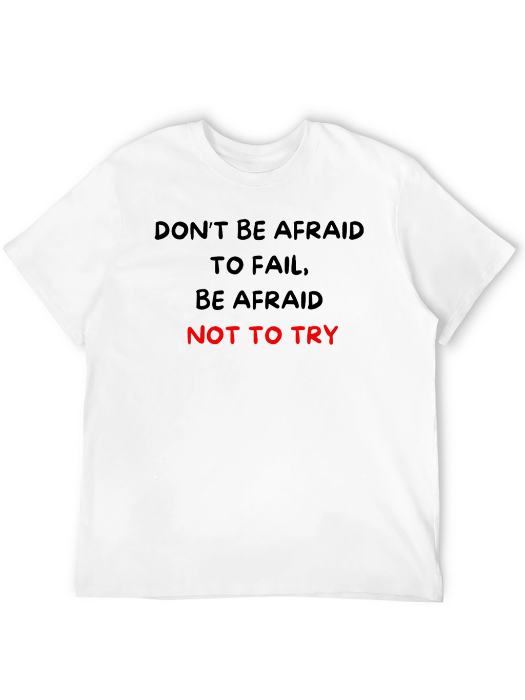 Motivational Graphic T-Shirt: Dont Be Afraid