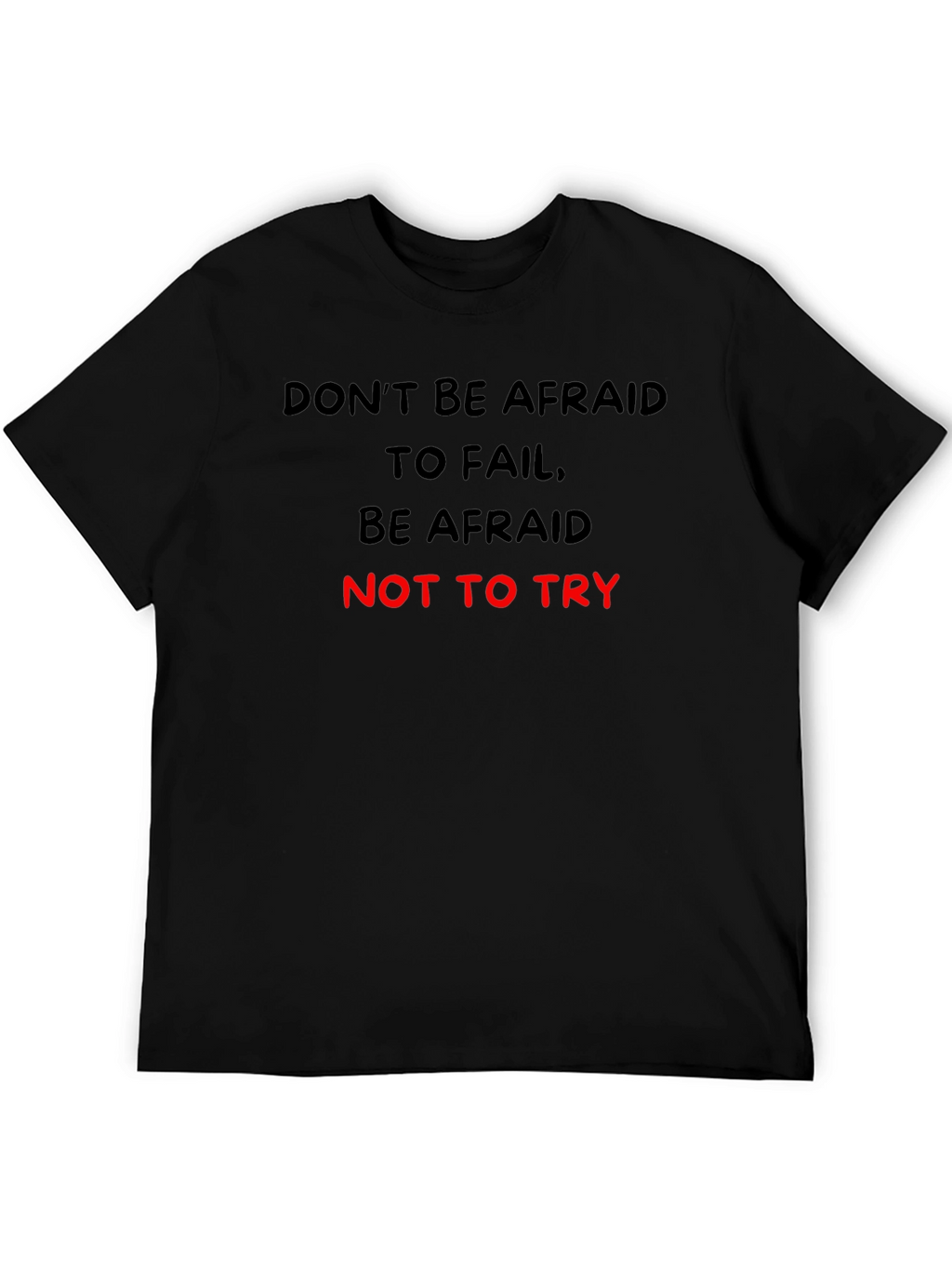 Motivational Graphic T-Shirt: Dont Be Afraid