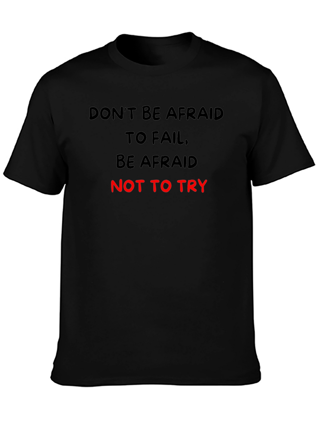 Motivational Graphic T-Shirt: Dont Be Afraid