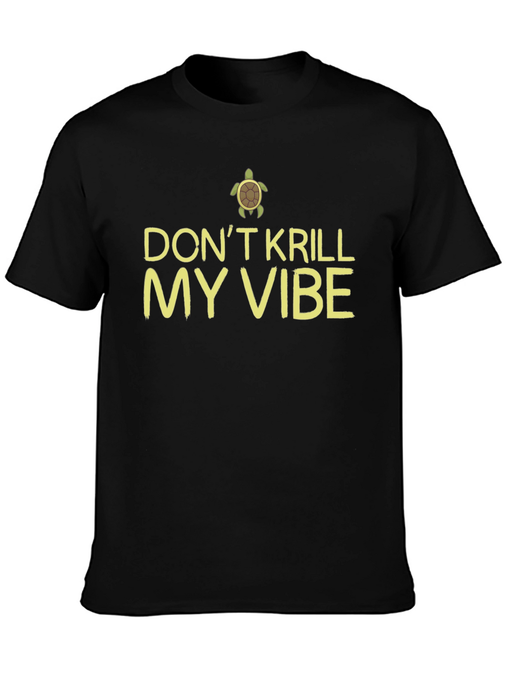 Dont Krill My Vibe Turtle Graphic Tee