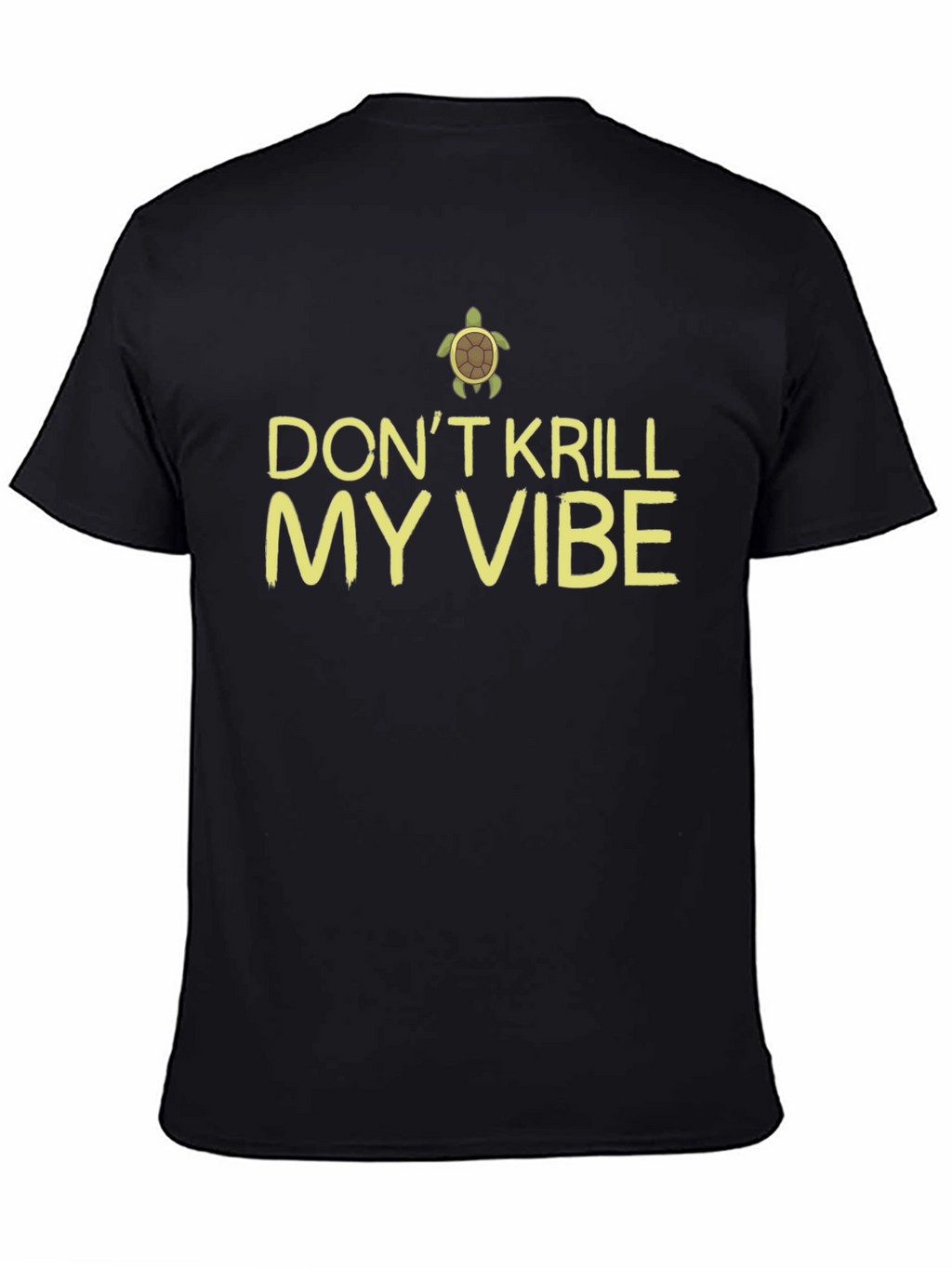 Dont Krill My Vibe Turtle Graphic Tee