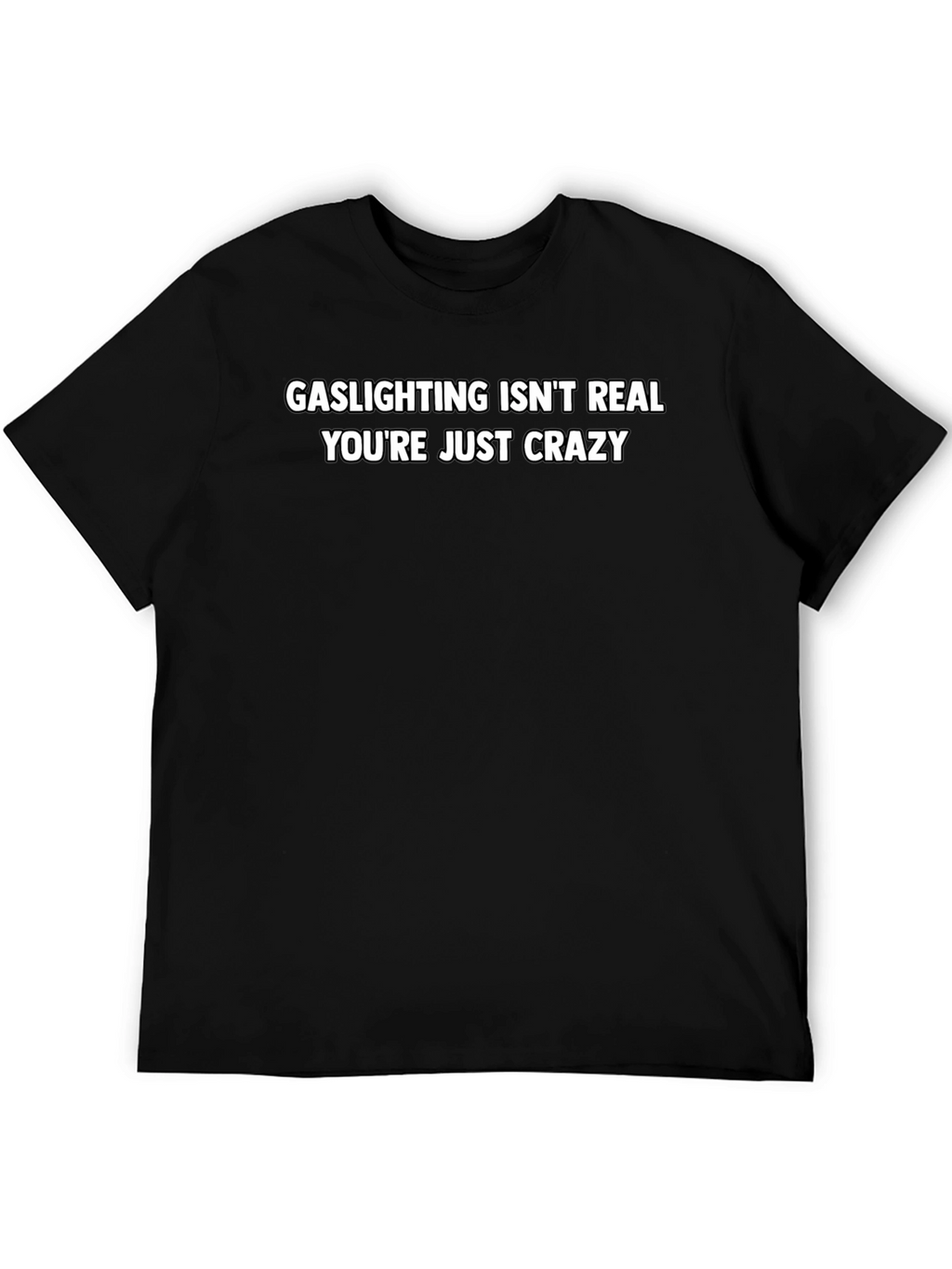 Gaslighting Isnt Real Graphic Tee