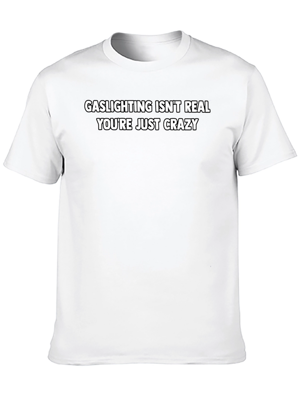 Gaslighting Isnt Real Graphic Tee