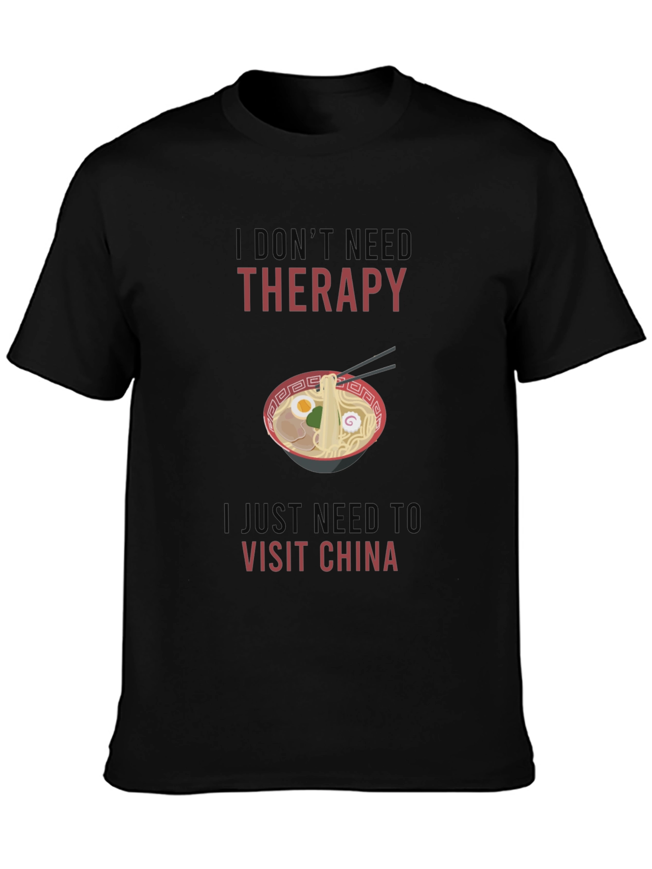 I Dont Need Therapy Visit China T-Shirt