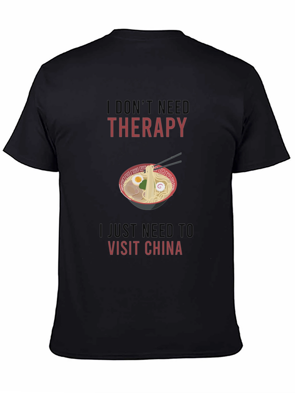 I Dont Need Therapy Visit China T-Shirt