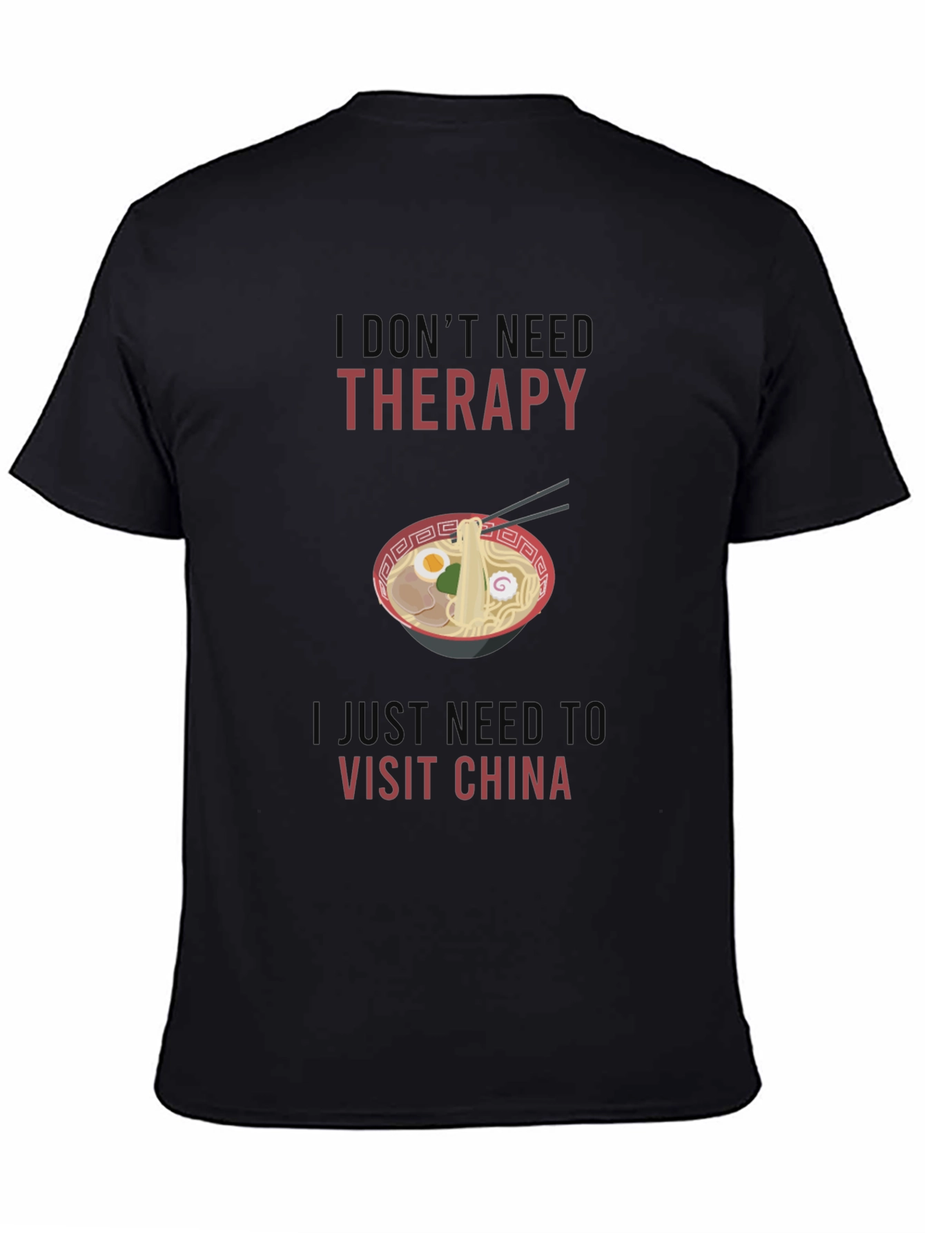 I Dont Need Therapy Visit China T-Shirt