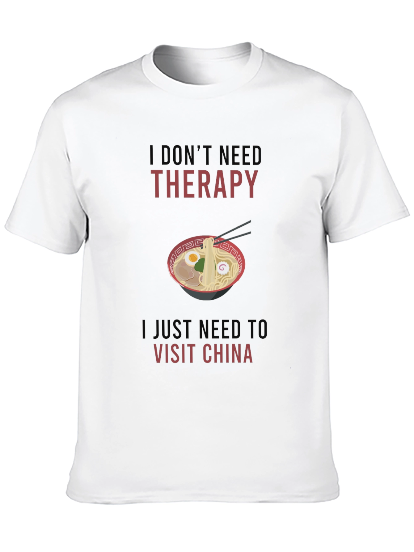 I Dont Need Therapy Visit China T-Shirt