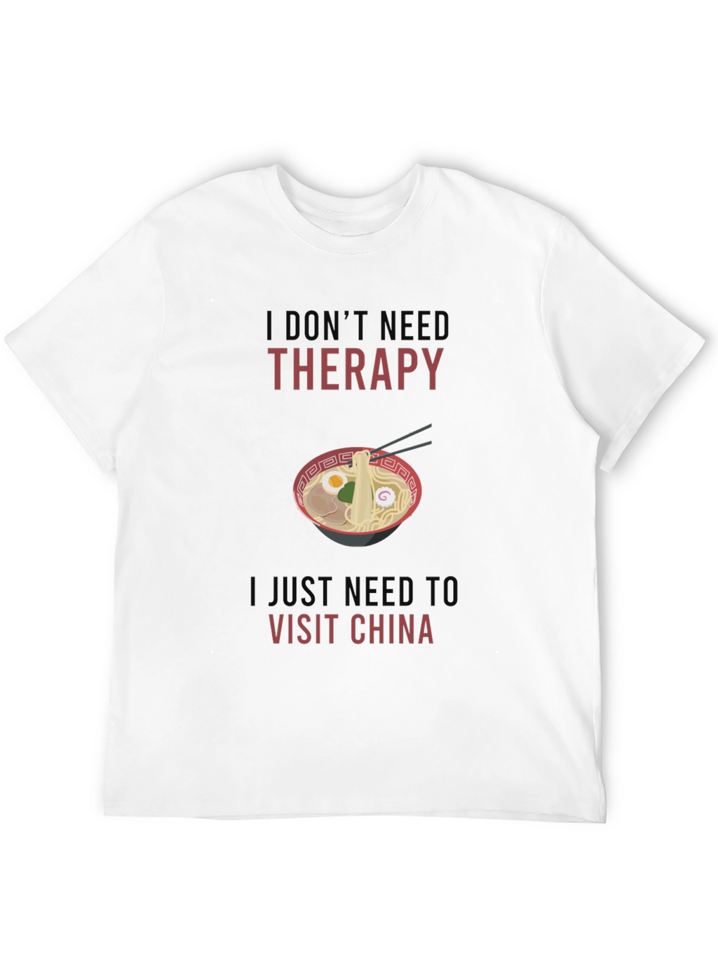 I Dont Need Therapy Visit China T-Shirt