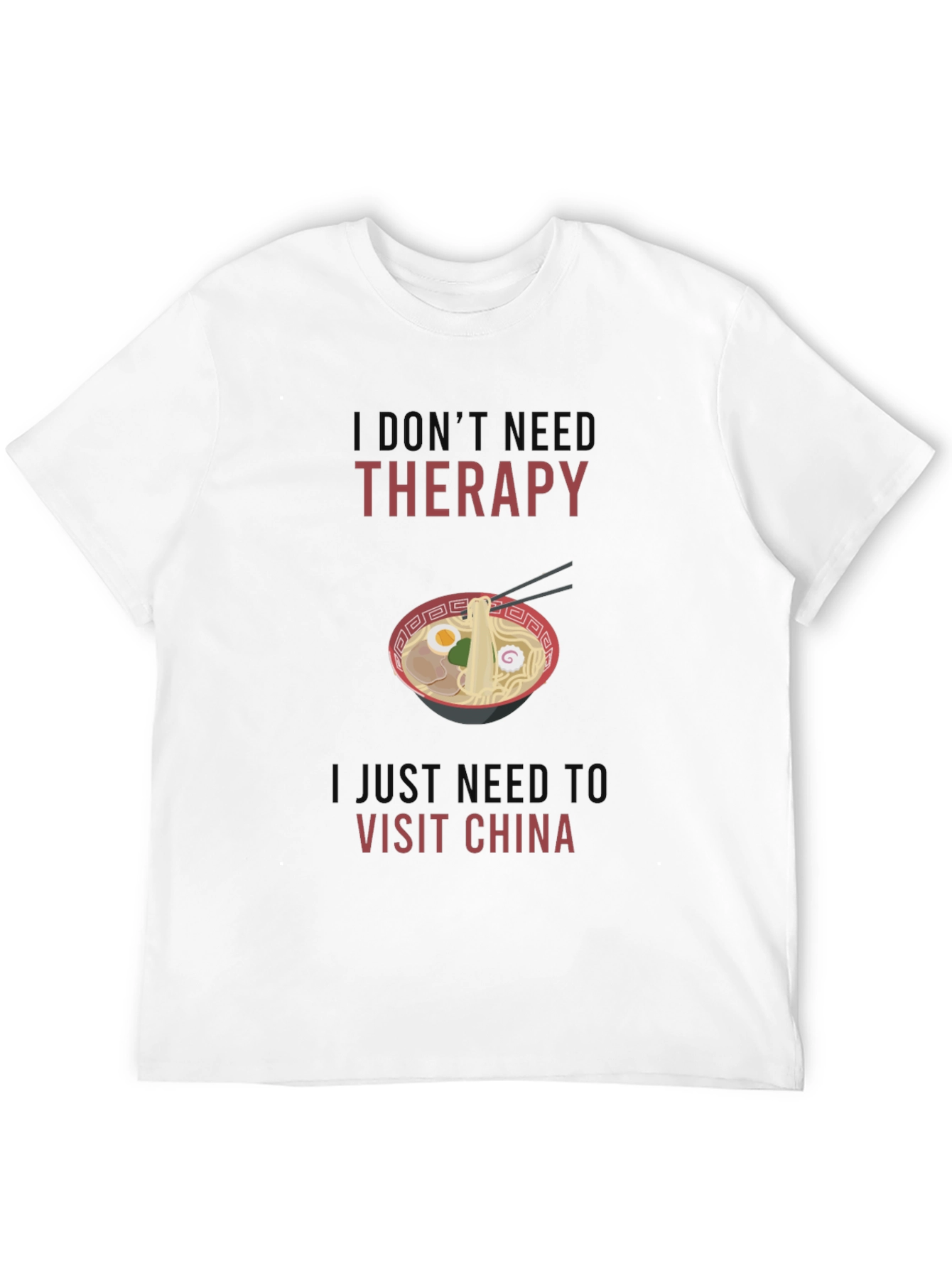 I Dont Need Therapy Visit China T-Shirt
