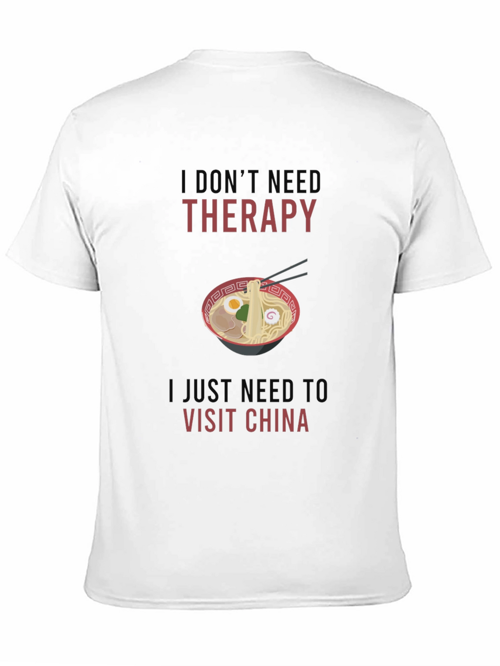 I Dont Need Therapy Visit China T-Shirt