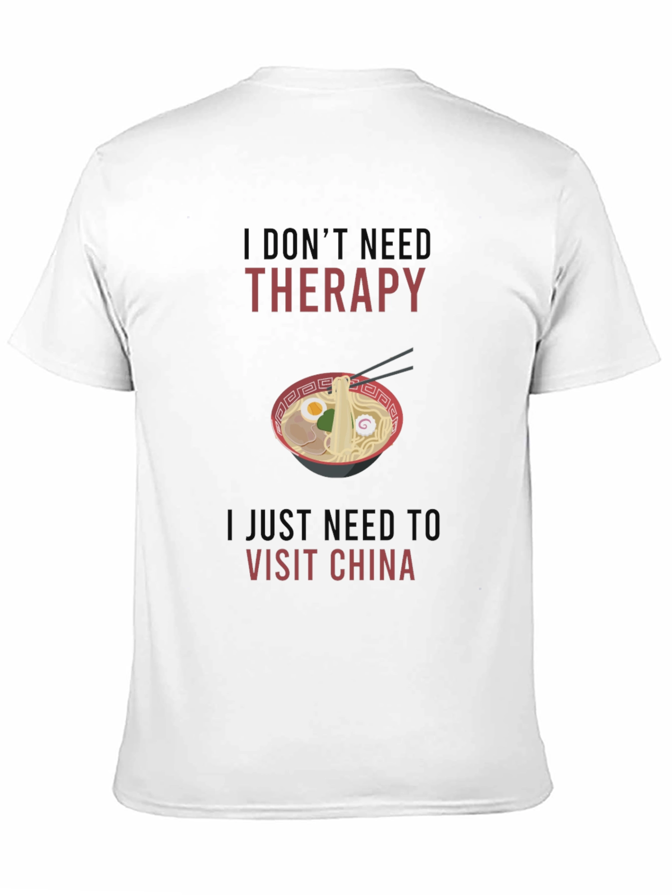 I Dont Need Therapy Visit China T-Shirt