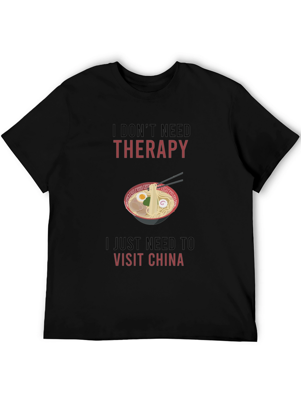 I Dont Need Therapy Visit China T-Shirt