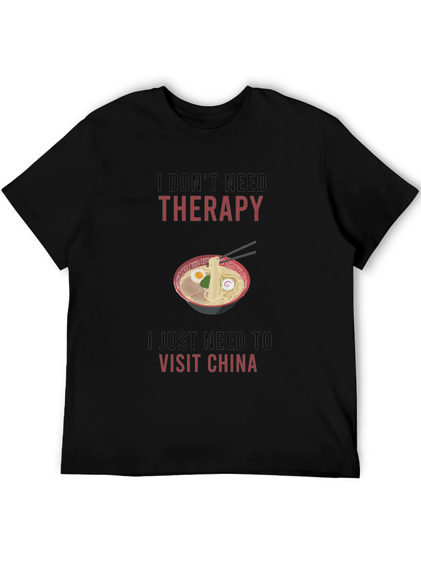 I Dont Need Therapy Visit China T-Shirt