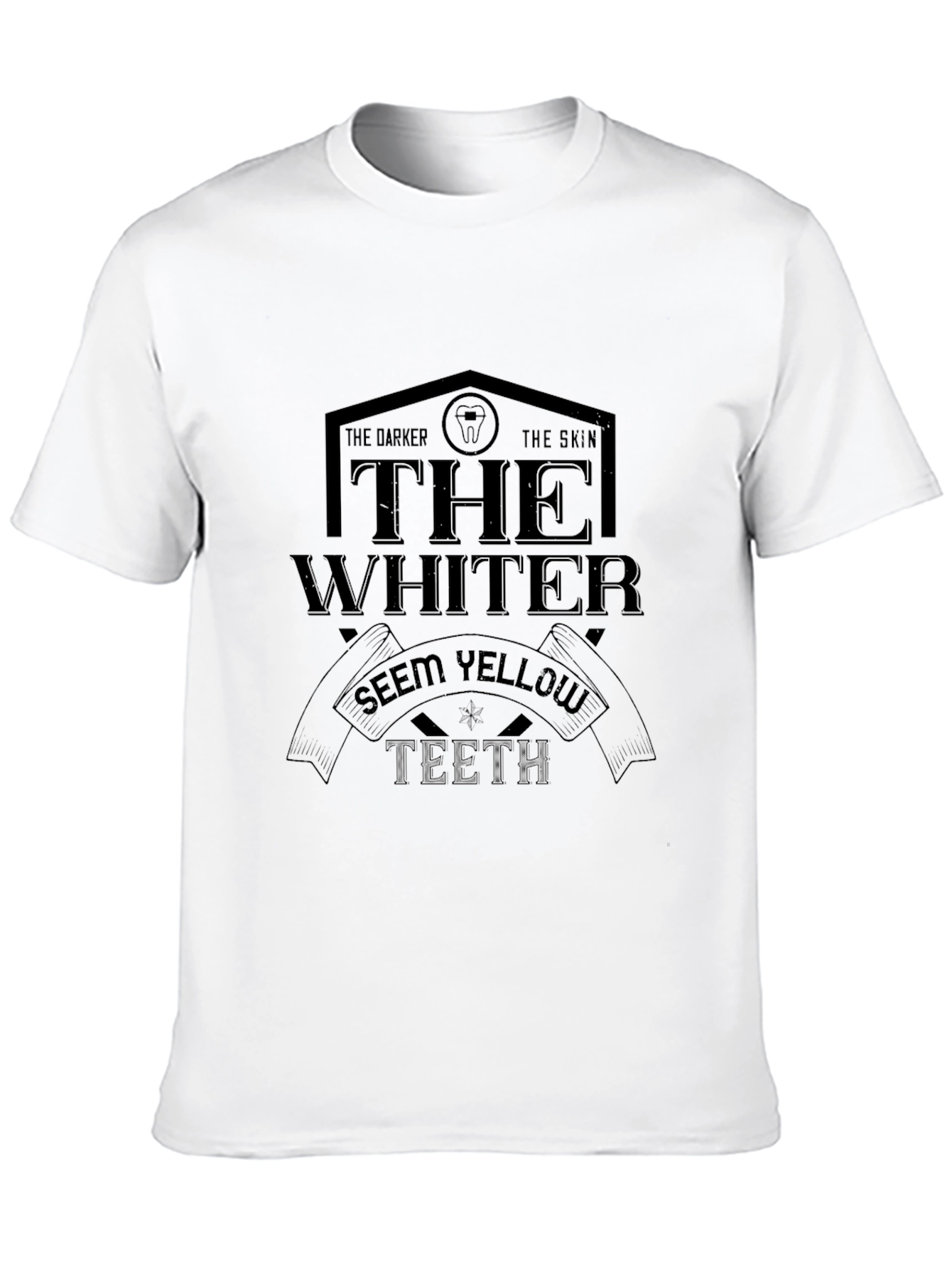 Dark Humor T-Shirt: The Darker the Skin the Whiter the Teeth