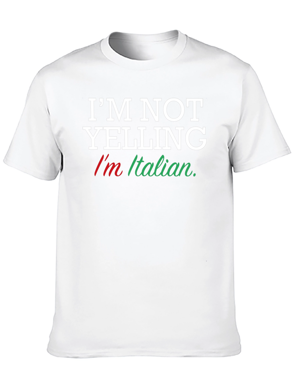 Im Not Yelling Im Italian T-Shirt