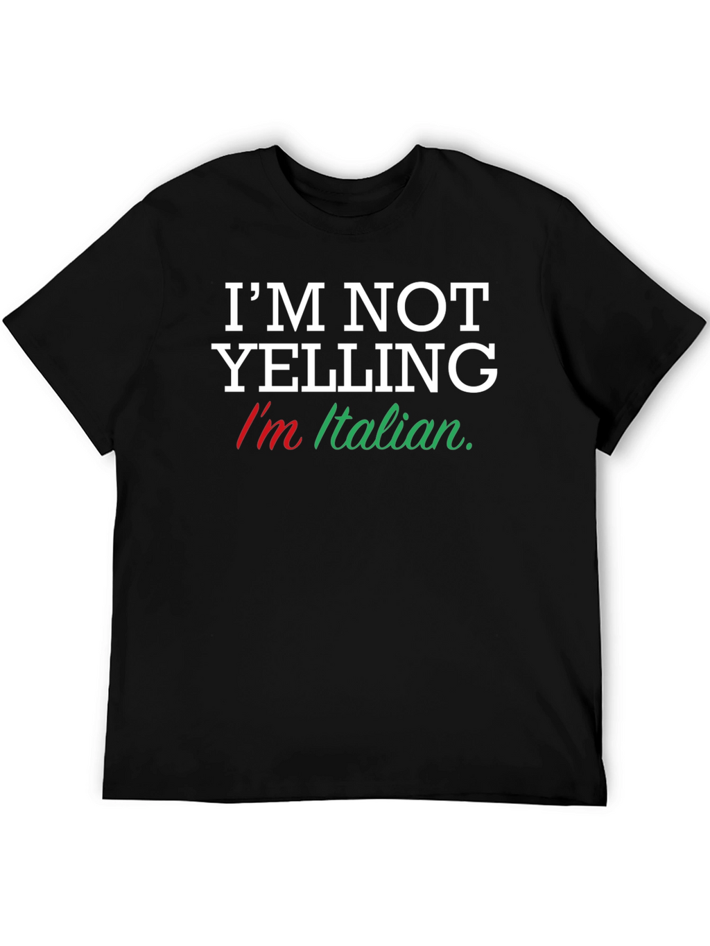 Im Not Yelling Im Italian T-Shirt