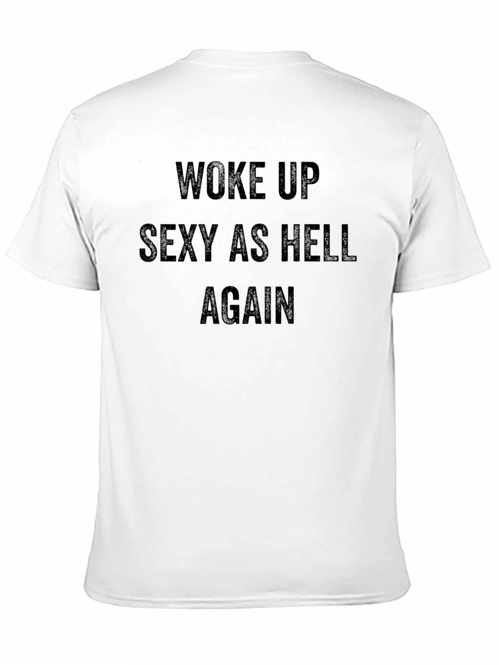 Woke Up Sexy As Hell Again T-Shirt