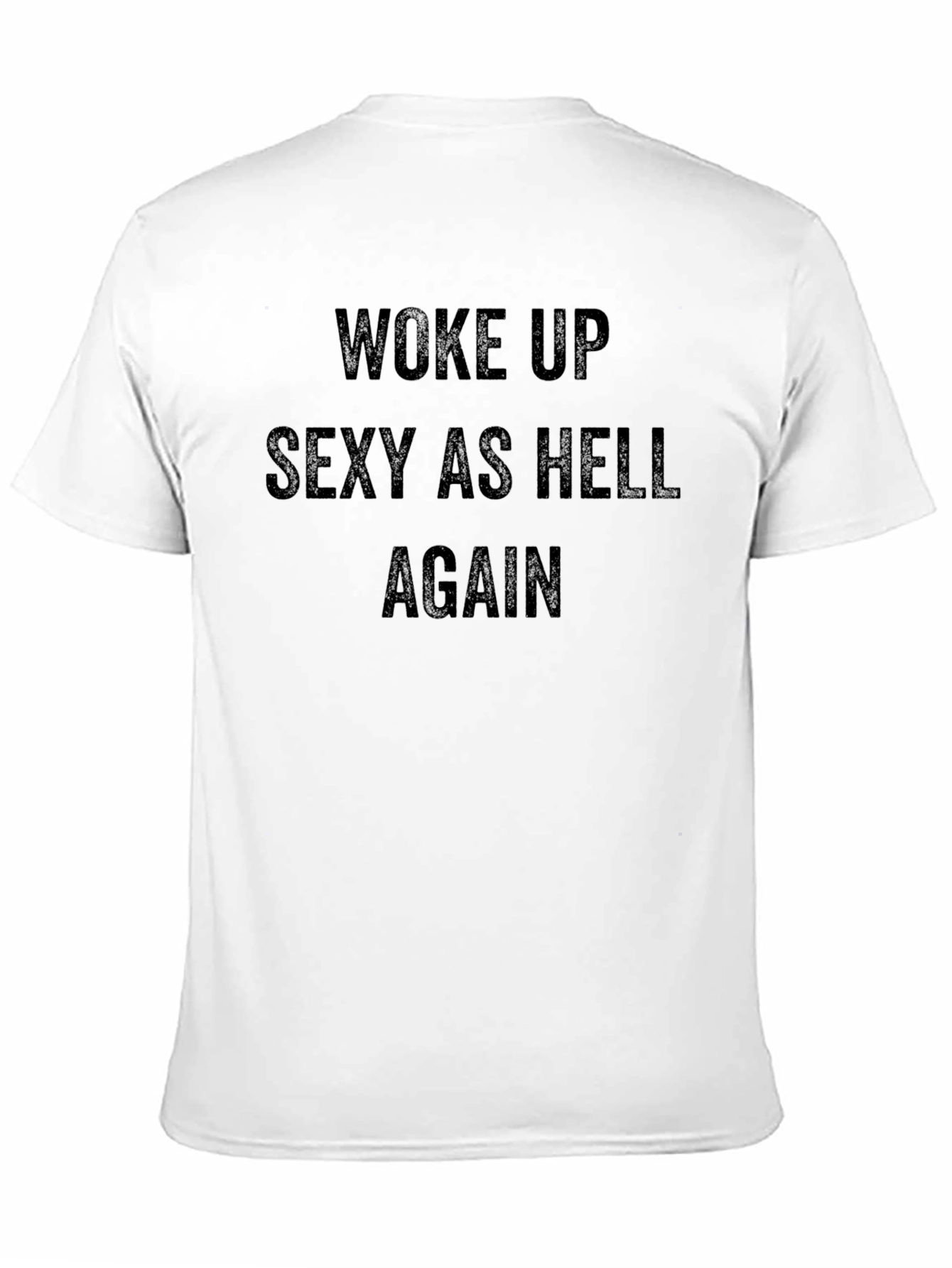 Woke Up Sexy As Hell Again T-Shirt