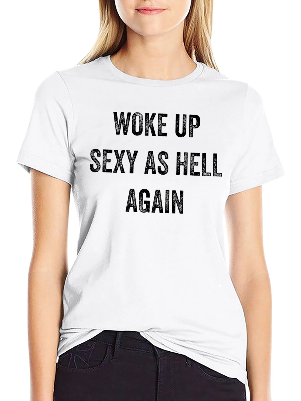 Woke Up Sexy As Hell Again T-Shirt