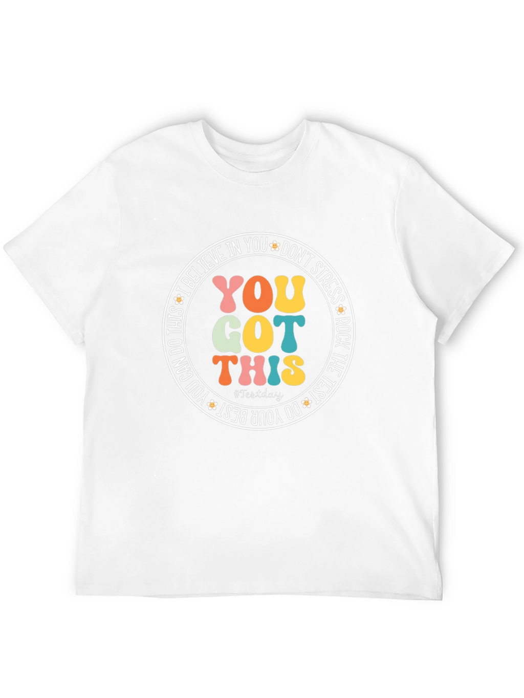 You Got This T-Shirt: Inspirational Test Day Tee