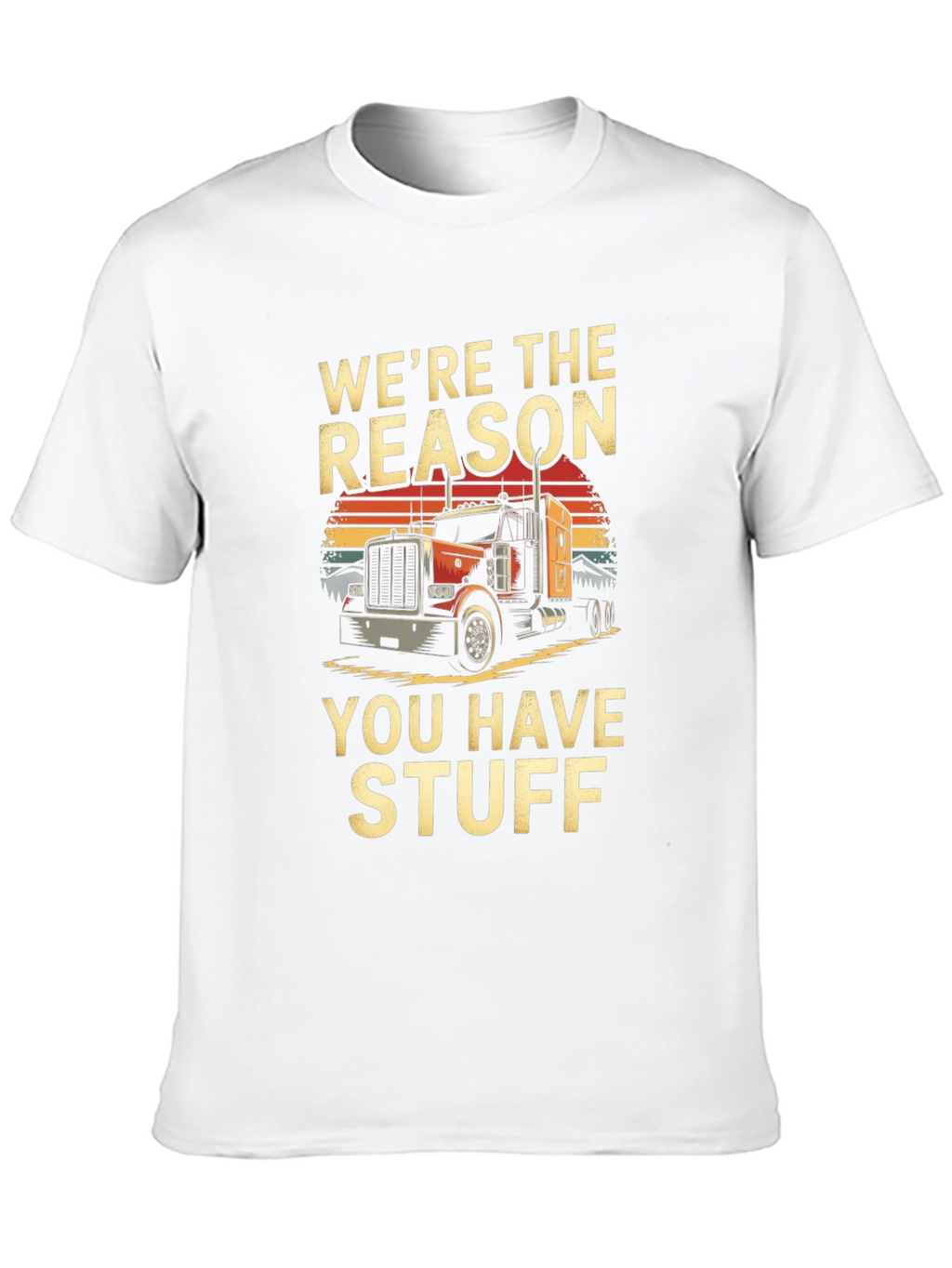 Were The Reason Trucker T-Shirt