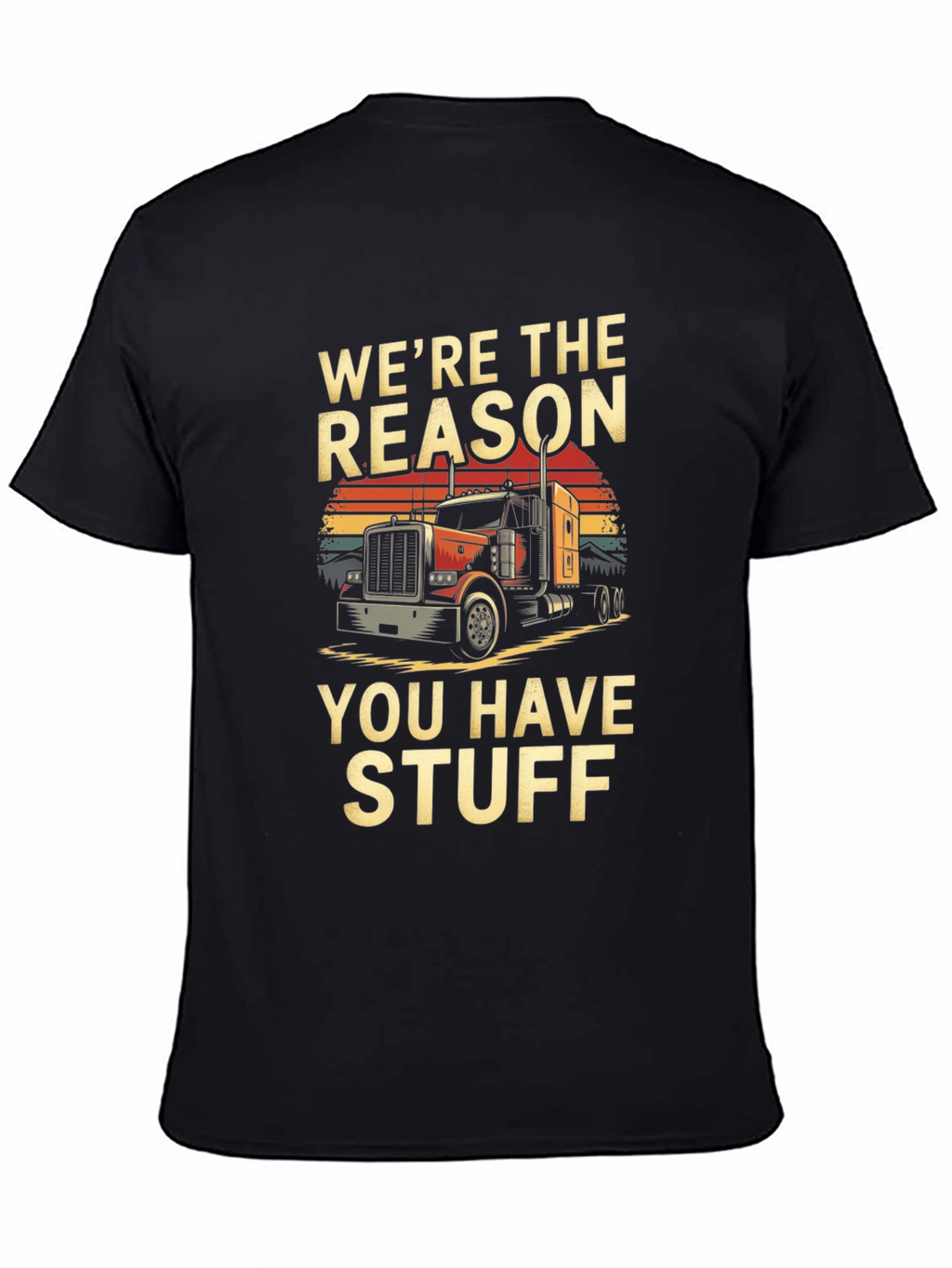 Were The Reason Trucker T-Shirt
