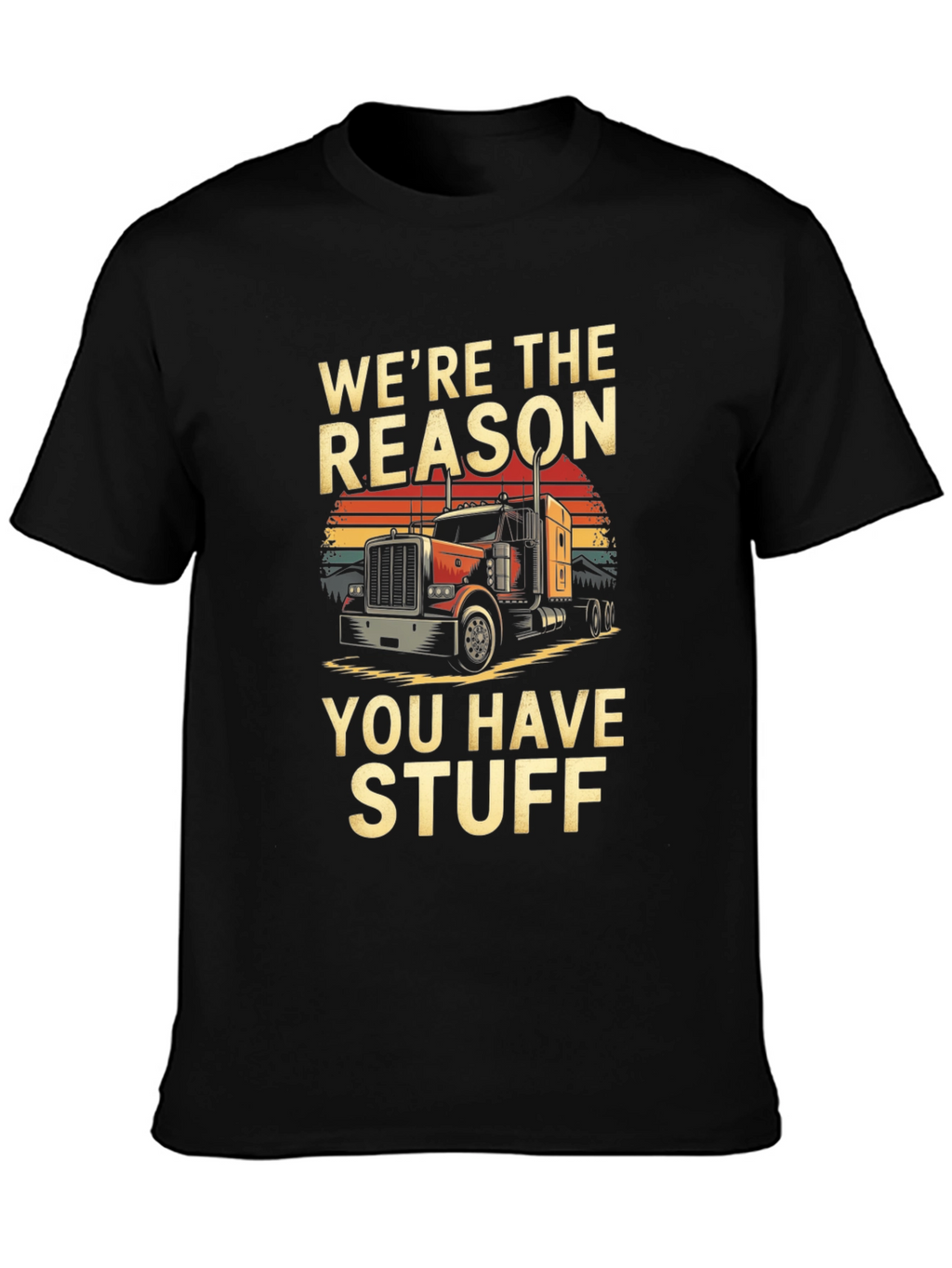 Were The Reason Trucker T-Shirt
