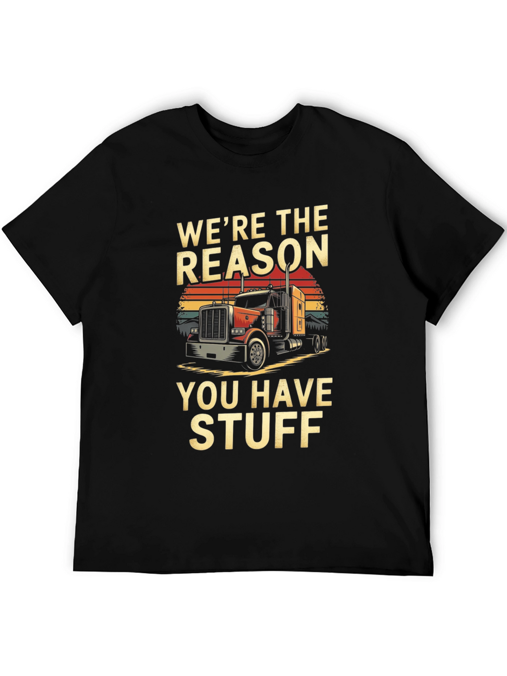 Were The Reason Trucker T-Shirt