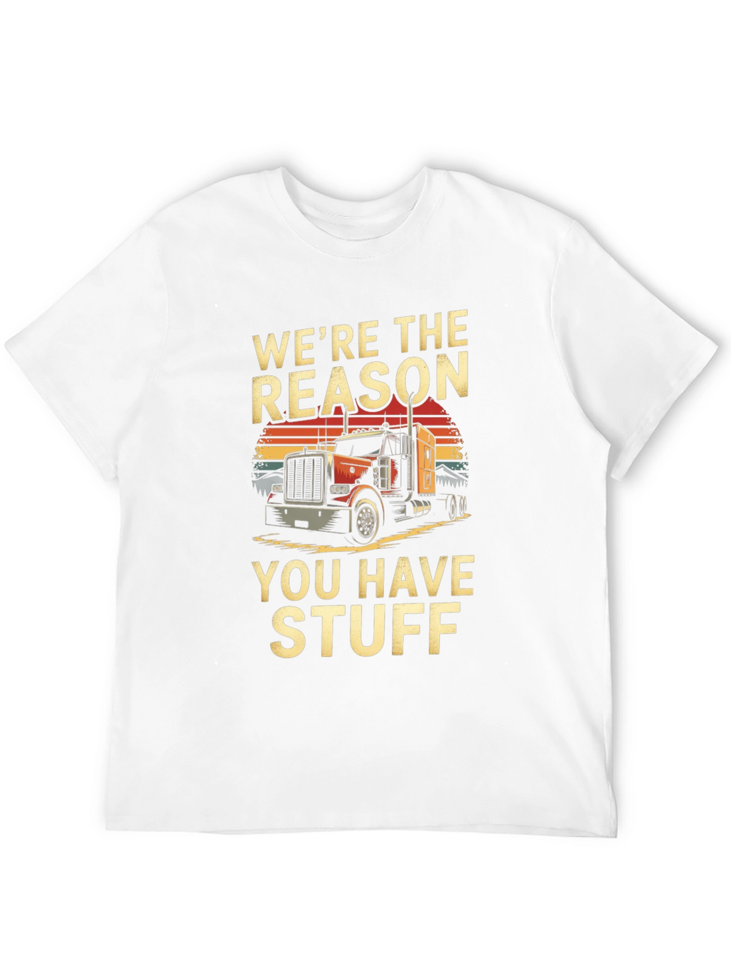 Were The Reason Trucker T-Shirt