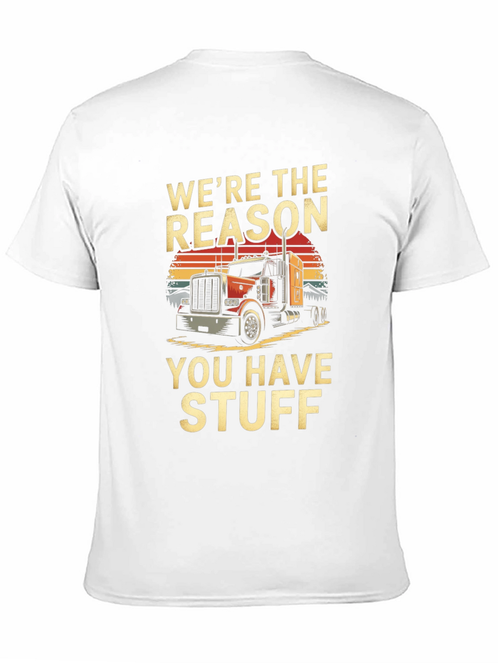 Were The Reason Trucker T-Shirt