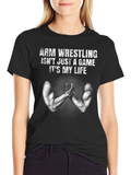 Arm Wrestling Its My Life T-Shirt