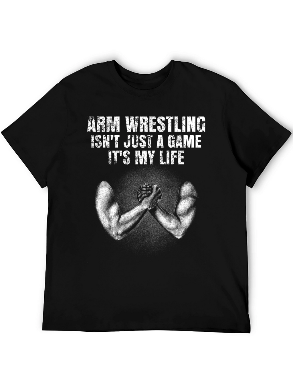 Arm Wrestling Its My Life T-Shirt