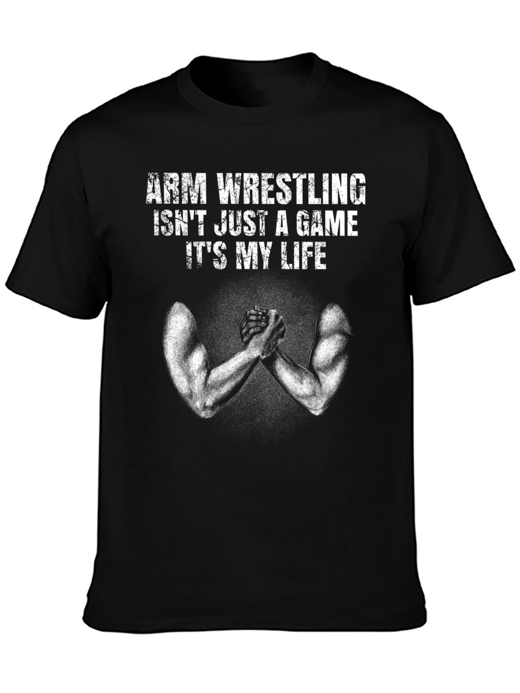 Arm Wrestling Its My Life T-Shirt