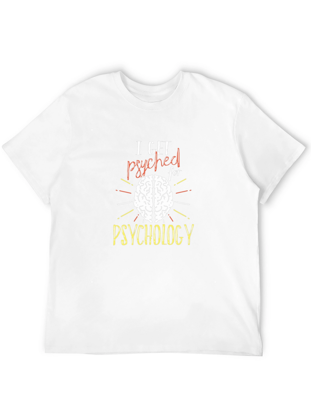 I Get Psyched For Psychology Tee